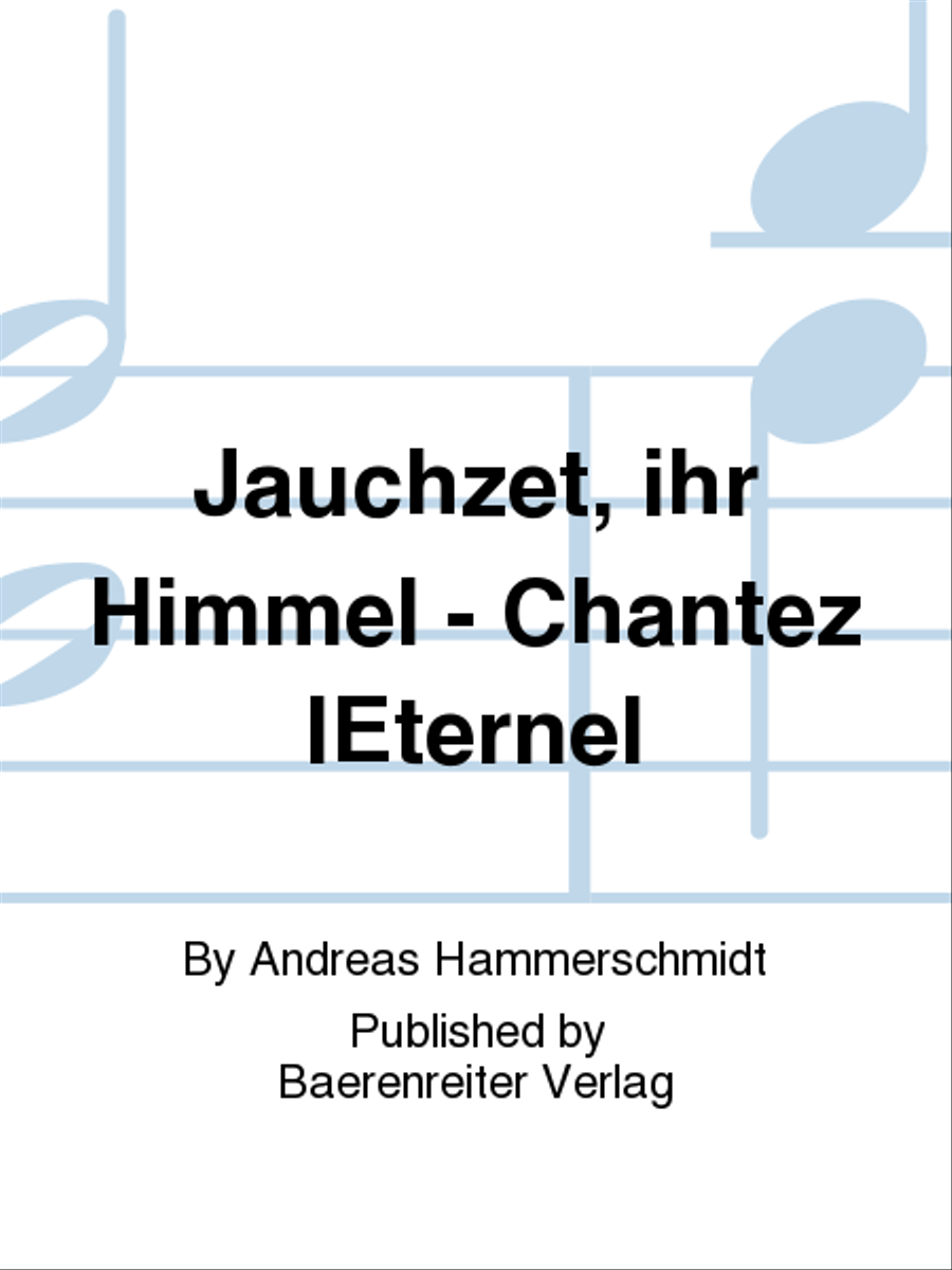 Jauchzet, ihr Himmel - Chantez l'Eternel