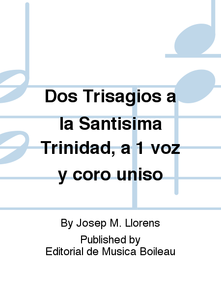 Dos Trisagios a la Santisima Trinidad, a 1 voz y coro uniso