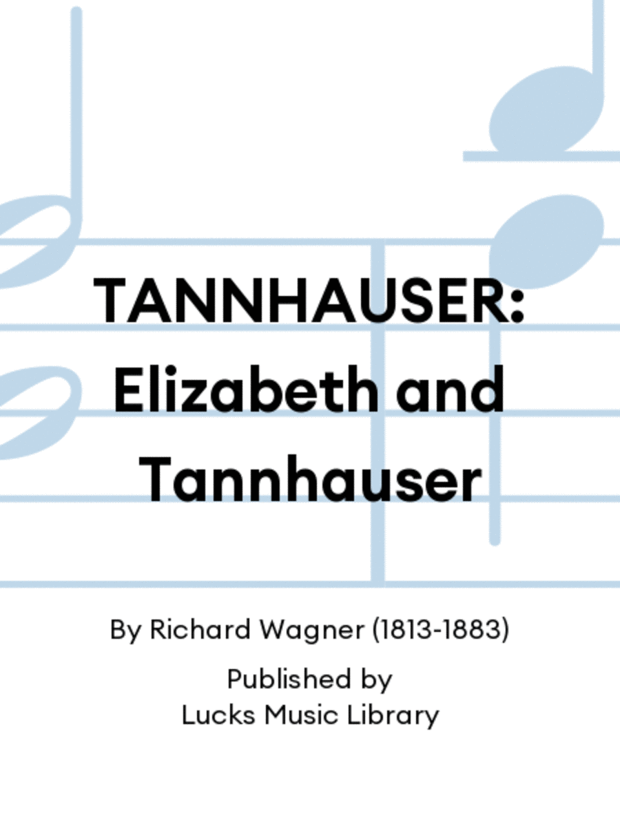 TANNHAUSER: Elizabeth and Tannhauser