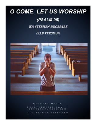 O Come, Let Us Worship (Psalm 95) (Vocal solo with SAB)