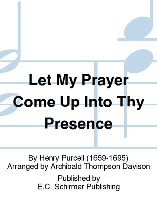 Let My Prayer Come Up Into Thy Presence