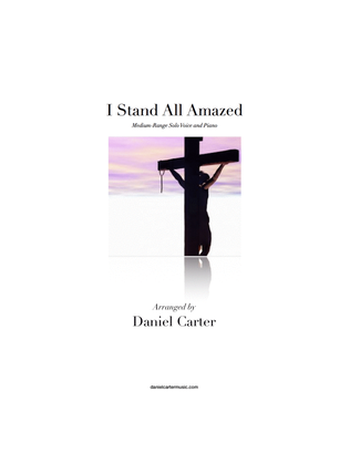 Book cover for I Stand All Amazed—Medium-Range Vocal Solo and Piano