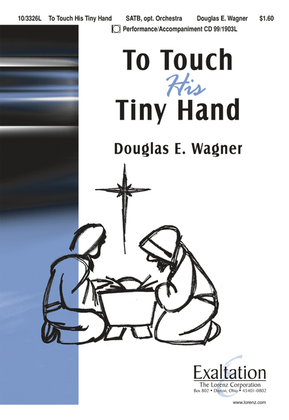Book cover for To Touch His Tiny Hand