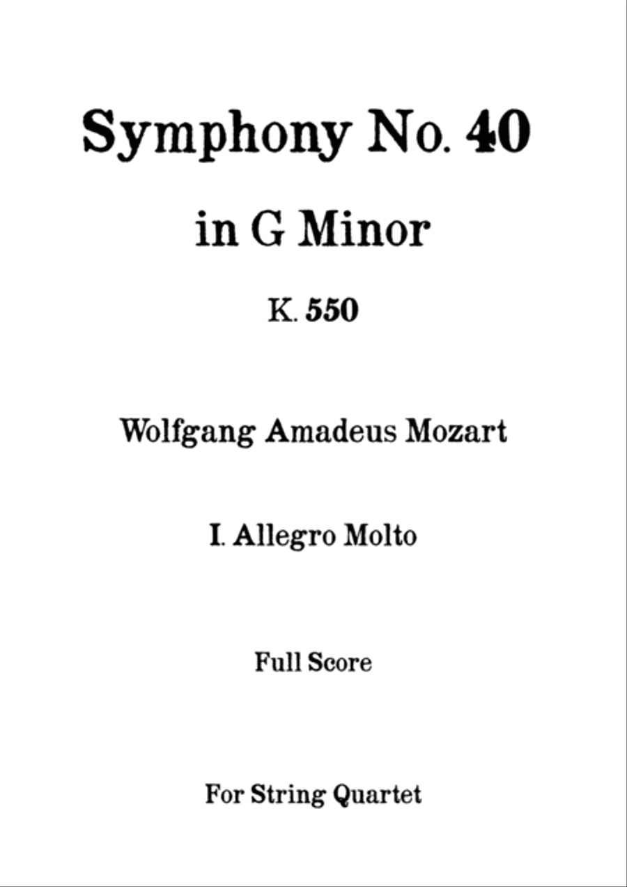 Symphony No. 40 in G minor k. 550 - I. Allegro Molto - W. A. Mozart - For String Quartet (Full Score