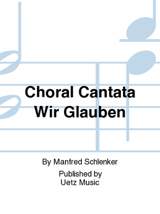 Book cover for Choral Cantata Wir Glauben