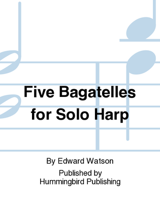 Five Bagatelles for Solo Harp
