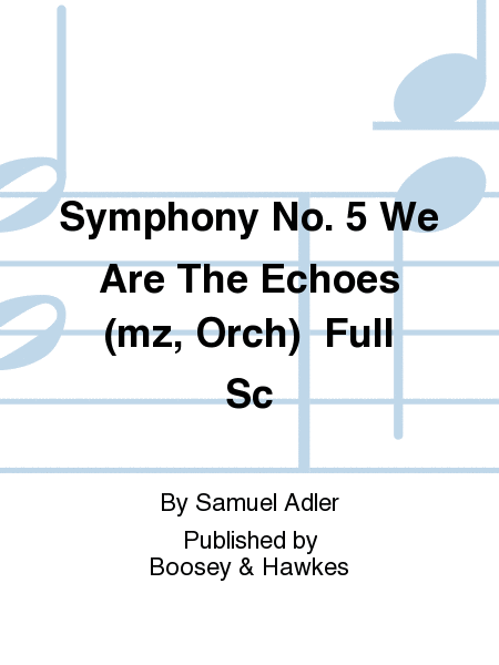 Symphony No. 5 We Are The Echoes (mz, Orch) Full Sc