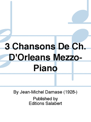 3 Chansons De Ch. D'Orleans Mezzo-Piano