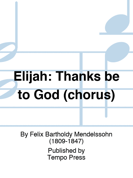 ELIJAH: Thanks be to God (chorus)