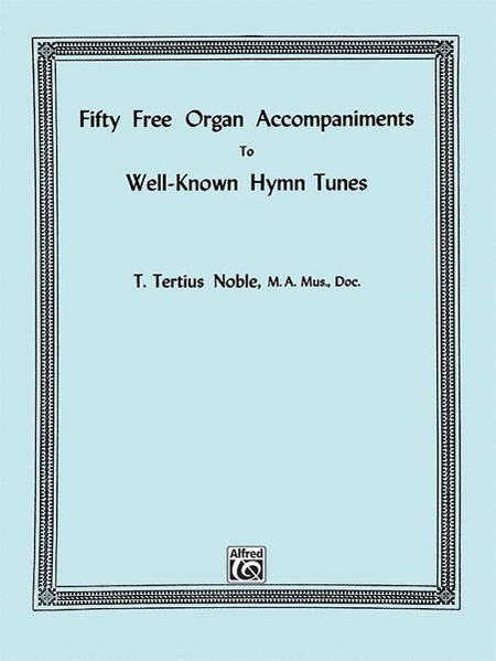 Fifty Free Organ Accompaniments to Well-Known Hymn Tunes