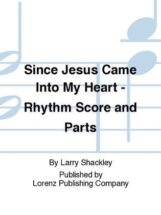 Since Jesus Came Into My Heart - Rhythm Score and Parts