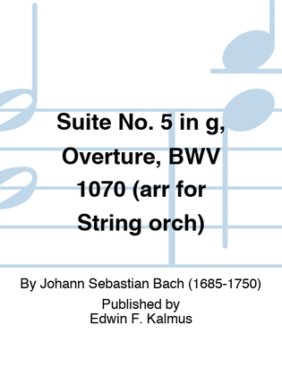 Suite No. 5 in g, Overture, BWV 1070 (arr for String orch)