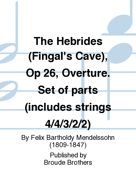 The Hebrides (Fingal's Cave), Op 26, Overture. Set of parts (includes strings 4/4/3/2/2)