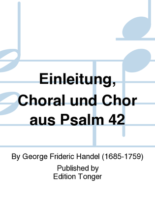 Einleitung, Choral und Chor aus Psalm 42