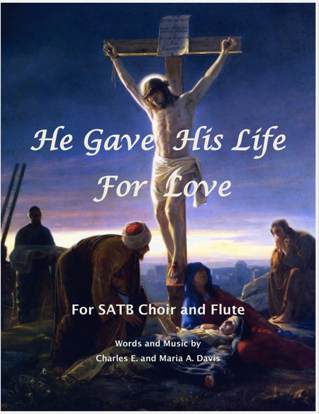 He Gave His Life For Love - SATB Choir and Flute image number null
