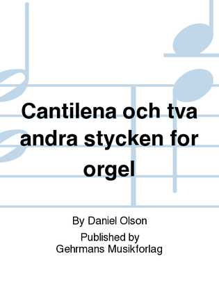 Book cover for Cantilena och tva andra stycken for orgel