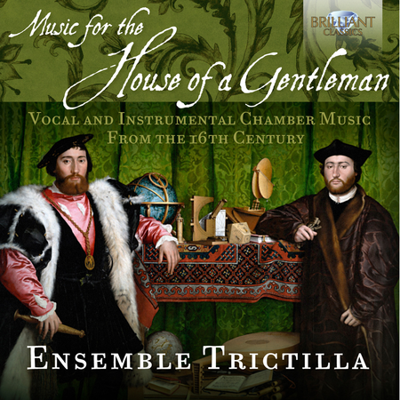 Music for the House of a Gentleman - Vocal & Instrumental Chamber Music From the 16th Century