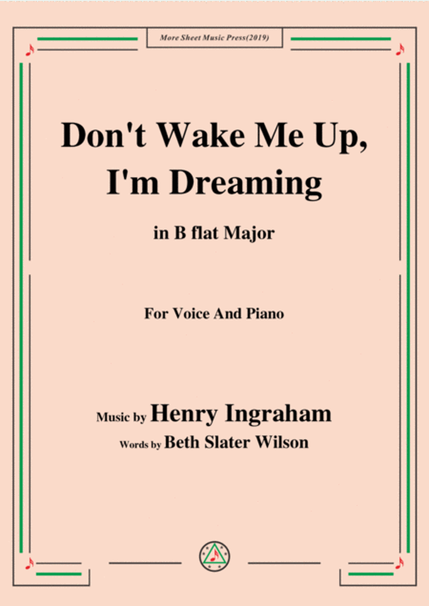Henry Ingraham-Don't Wake Me Up,I'm Dreaming,in B flat Major,for Voice&Piano image number null