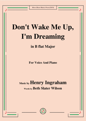 Henry Ingraham-Don't Wake Me Up,I'm Dreaming,in B flat Major,for Voice&Piano