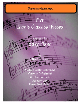 Five Iconic Classical Pieces arranged for Easy Piano (Book 2)