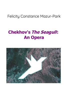 Chekhov's The Seagull: An Opera - Score Only