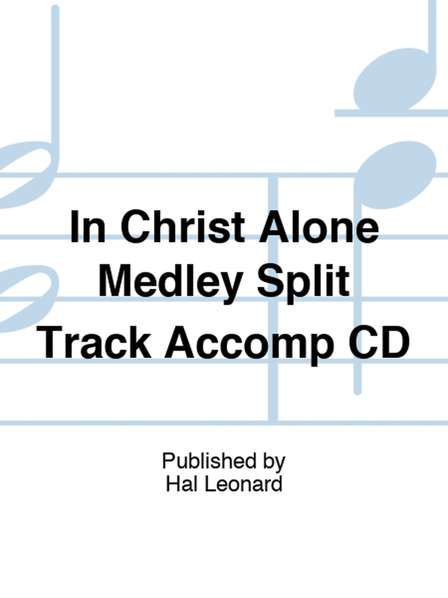 In Christ Alone Medley Split Track Accomp CD