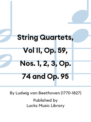 String Quartets, Vol II, Op. 59, Nos. 1, 2, 3, Op. 74 and Op. 95