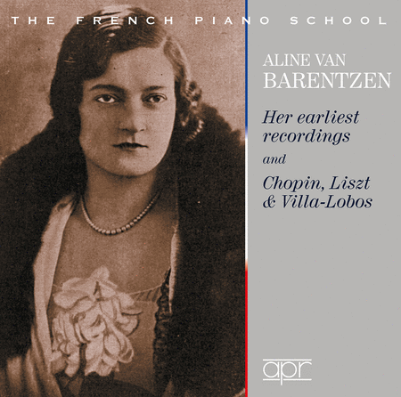 Aline van Barentzen: Her Earliest Recordings and Chopin, Liszt, & Villa-Lobos  Sheet Music