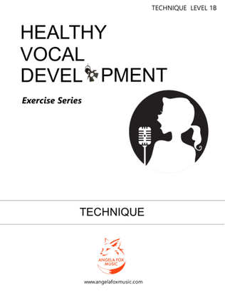 Healthy Vocal Development: Technique Exercises Level 1B