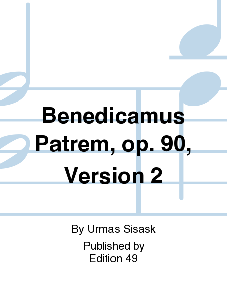 Benedicamus Patrem, op. 90, Version 2