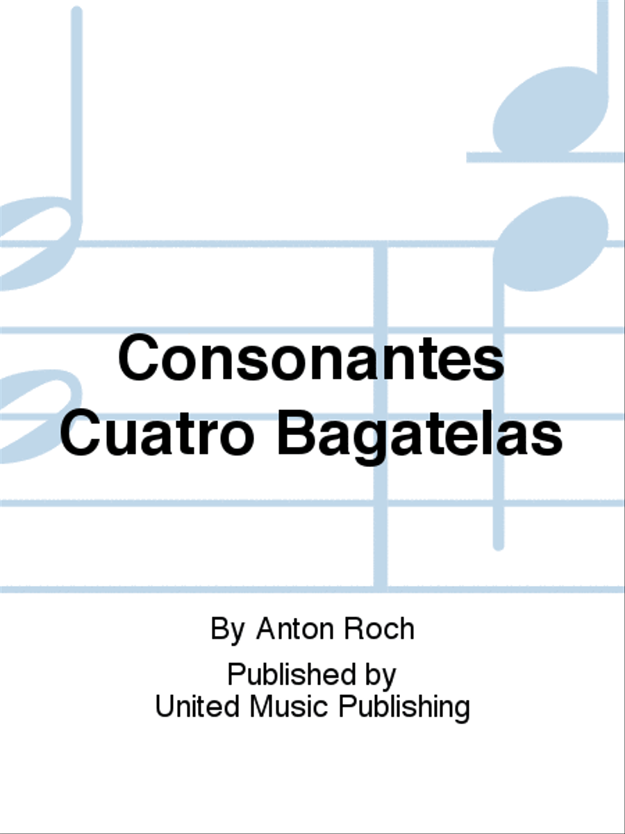 Consonantes Cuatro Bagatelas