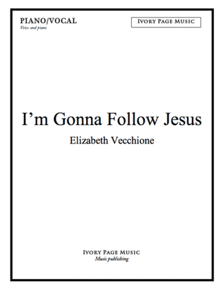 I'm Gonna Follow Jesus