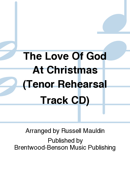 The Love Of God At Christmas (Tenor Rehearsal Track CD)