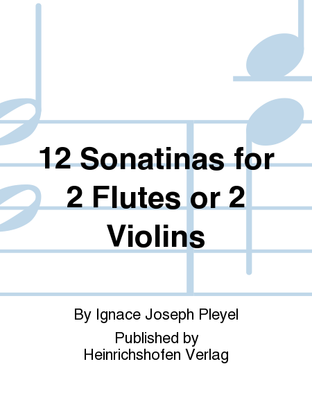 12 Sonatinas for 2 Flutes or 2 Violins