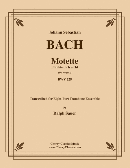 Motet Furchte dich nicht (Do not fear) BWV 228 for 8-part Trombone Ensemble