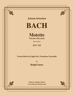 Book cover for Motet Furchte dich nicht (Do not fear) BWV 228 for 8-part Trombone Ensemble