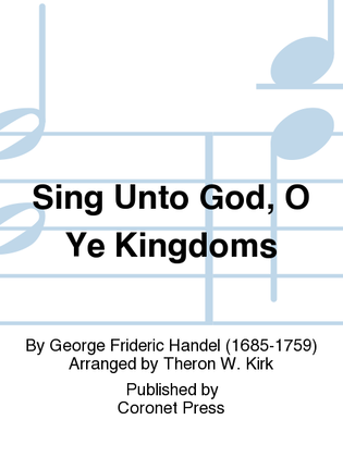 Sing Unto God, O Ye Kingdoms