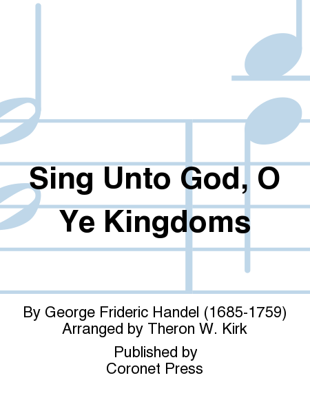 Sing Unto God, O Ye Kingdoms
