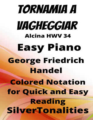 Book cover for Tornamia a Vagheggiar Alcina HWV 34 Easy Piano Sheet Music with Colored Notation