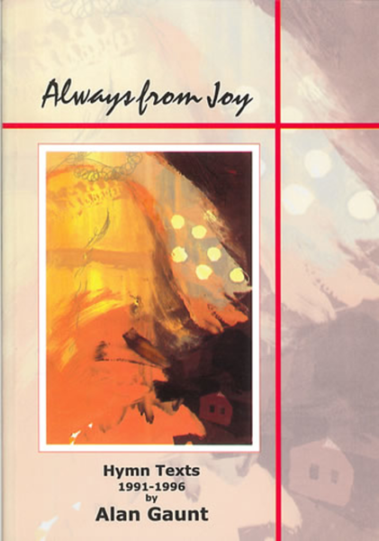 Always from Joy. Hymn Texts 1991-96