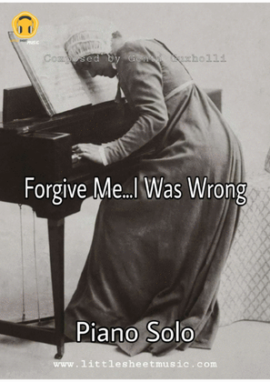 Forgive Me...I Was Wrong (Piano Solo)