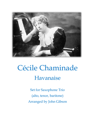 Cecile Chaminade - Havanaise (Tango) set for Saxophone Trio (ATB)