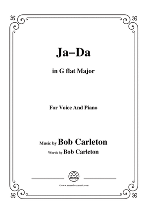 Bob Carleton-Ja-Da,in G flat Major,for Voice and Piano