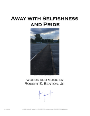 Away with Selfishness and Pride