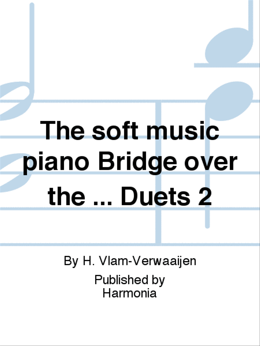 The soft music piano Bridge over the ... Duets 2 Piano Solo scores gallery preview page 1