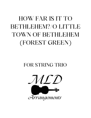 How Far is it to Bethlehem/O Little Town of Bethlehem (Forest Green)