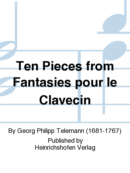 Ten Pieces from Fantasies pour le Clavecin