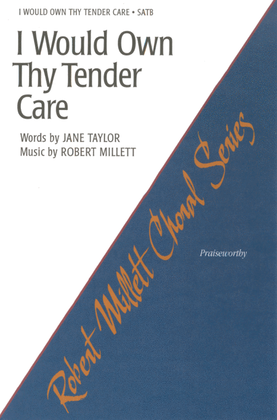 I Would Own Thy Tender Care - SATB