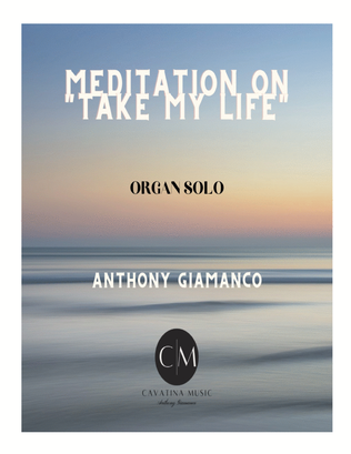 MEDITATION ON "TAKE MY LIFE" - organ solo