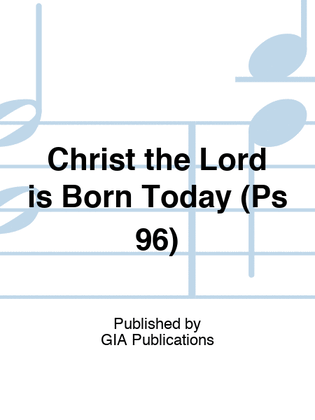 Christ the Lord is Born Today